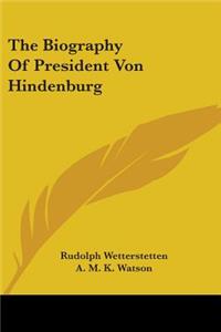 Biography Of President Von Hindenburg