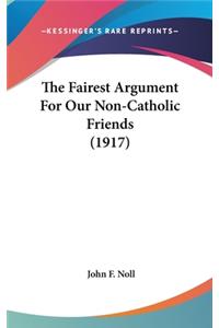 The Fairest Argument For Our Non-Catholic Friends (1917)