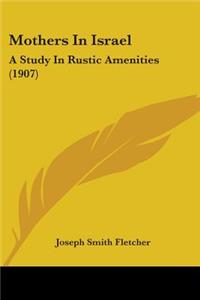Mothers In Israel: A Study In Rustic Amenities (1907)