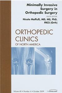 Minimally Invasive Surgery in Orthopedic Surgery, an Issue of Orthopedic Clinics
