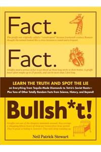 Fact. Fact. Bullsh*t!