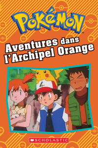 Pokemon: Aventures Dans l'Archipel Orange