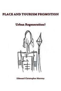 Place and Tourism Promotion: Urban Regeneration?