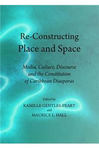 Re-Constructing Place and Space