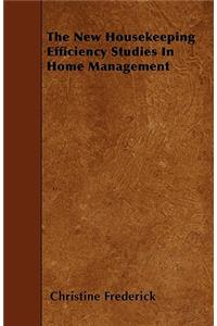 The New Housekeeping Efficiency Studies In Home Management