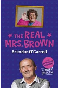 The Real Mrs Brown: The Authorised Biography of Brendan O'Carroll