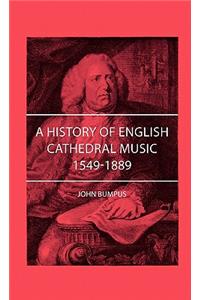 A History Of English Cathederal Music 1549-1889
