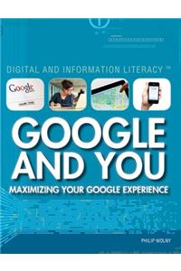 Google and You: Maximizing Your Google Experience