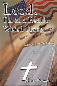 Lord, I'm in a Really Weird Place