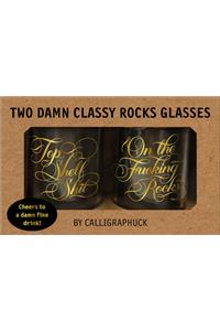 Two Damn Classy Rocks Glasses