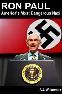 Ron Paul: America's Most Dangerous Nazi
