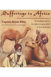 Sufferings in Africa: The Astonishing Account of a New England Sea Captain Enslaved by North African Arabs