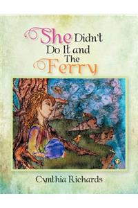 She Didn't Do It and The Ferry