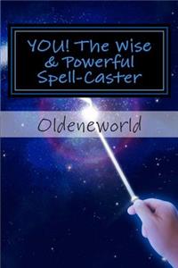 YOU! The Wise & Powerful Spell-Caster