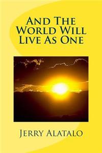 And The World Will Live As One