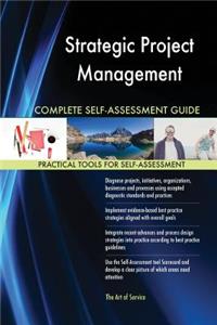 Strategic Project Management Complete Self-Assessment Guide