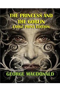The Princess and the Goblin - Large Print Edition