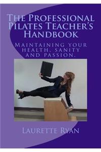 The Professional Pilates Teacher's Handbook