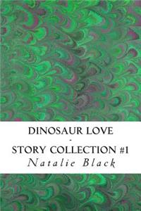 Dinosaur Love (Story Collection #1)