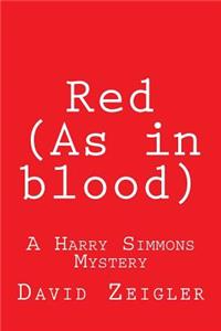 Red (As in blood)