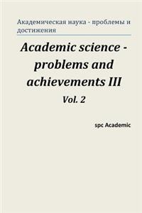 Academic Science - Problems and Achievements III. Vol. 2
