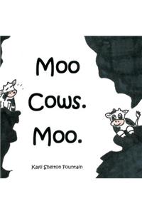 Moo Cows. Moo.