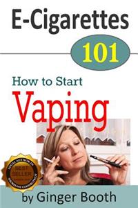 E-Cigarettes 101: How to Start Vaping