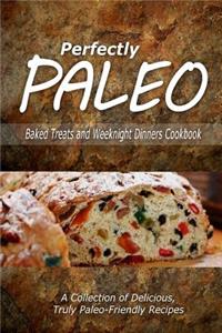 Perfectly Paleo - Baked Treats and Weeknight Dinners Cookbook