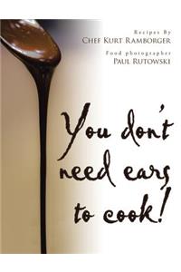 You don't need ears to cook!