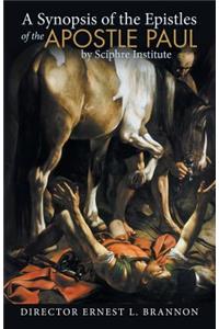 A Synopsis of the Epistles of the Apostle Paul by Sciphre Institute