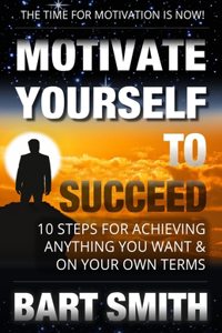 Motivate Yourself To Succeed