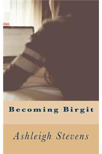 Becoming Birgit