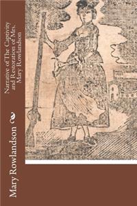 Narrative of The Captivity and Restoration of Mrs. Mary Rowlandson