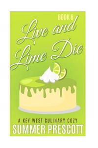 Live and Lime Die: A Key West Culinary Cozy - Book 8