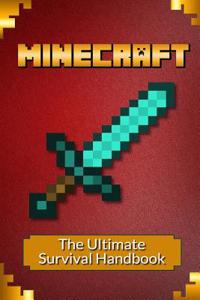 Minecraft: The Ultimate Survival Handbook