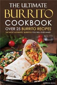 The Ultimate Burrito Cookbook - Over 25 Burrito Recipes