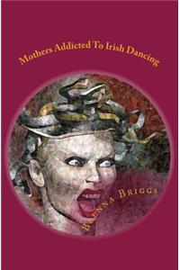 Mothers Addicted To Irish Dancing