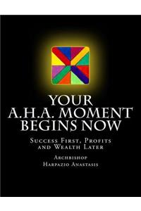 Your A.H.A. Moment Begins Now