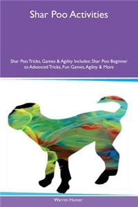 Shar Poo Activities Shar Poo Tricks, Games & Agility Includes: Shar Poo Beginner to Advanced Tricks, Fun Games, Agility & More