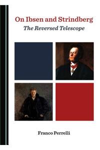 On Ibsen and Strindberg: The Reversed Telescope