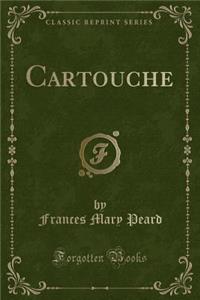 Cartouche (Classic Reprint)