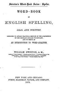 Swinton's Word-Book of English Spelling, Oral and Written