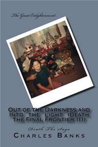 Out of the Darkness and Into the Light (Death the Final Frontier III)