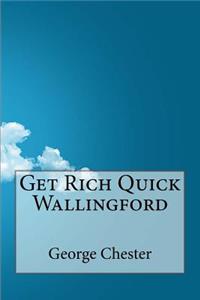 Get Rich Quick Wallingford