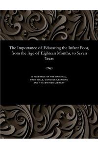 Importance of Educating the Infant Poor, from the Age of Eighteen Months, to Seven Years