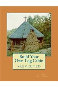 Build Your Own Log Cabin - Revisited