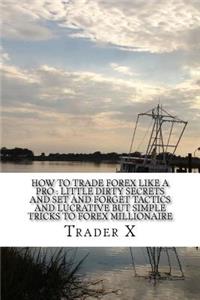 How To Trade Forex Like A Pro