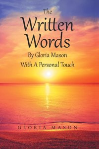 Written Words by Gloria Mason with a Personal Touch