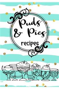 Puds & Pies Recipes: Blank Recipe Cookbook Journal V2