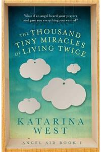 The Thousand Tiny Miracles of Living Twice